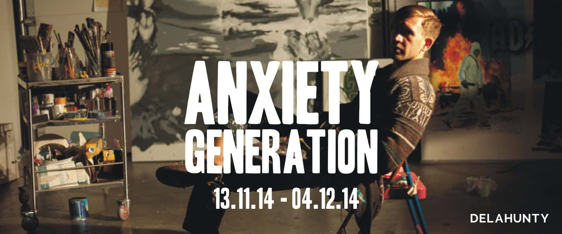 Anxiety Generation : Now Open at Delahunty