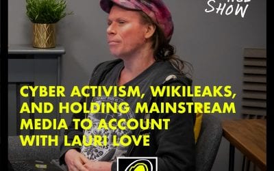 Cyber Activism, WikiLeaks, and Holding Mainstream Media to Account with Activist & Hacker, Lauri Love #4