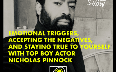 Emotional Triggers, Accepting Negatives, and Staying True to Yourself with Top Boy Actor Nicholas Pinnock #5