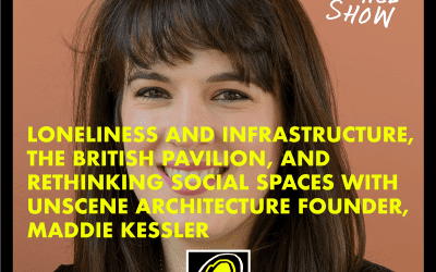 Loneliness and Infrastructure, The British Pavilion, and Rethinking Social Spaces With Unscene Architecture Founder, Madeleine Kessler #8