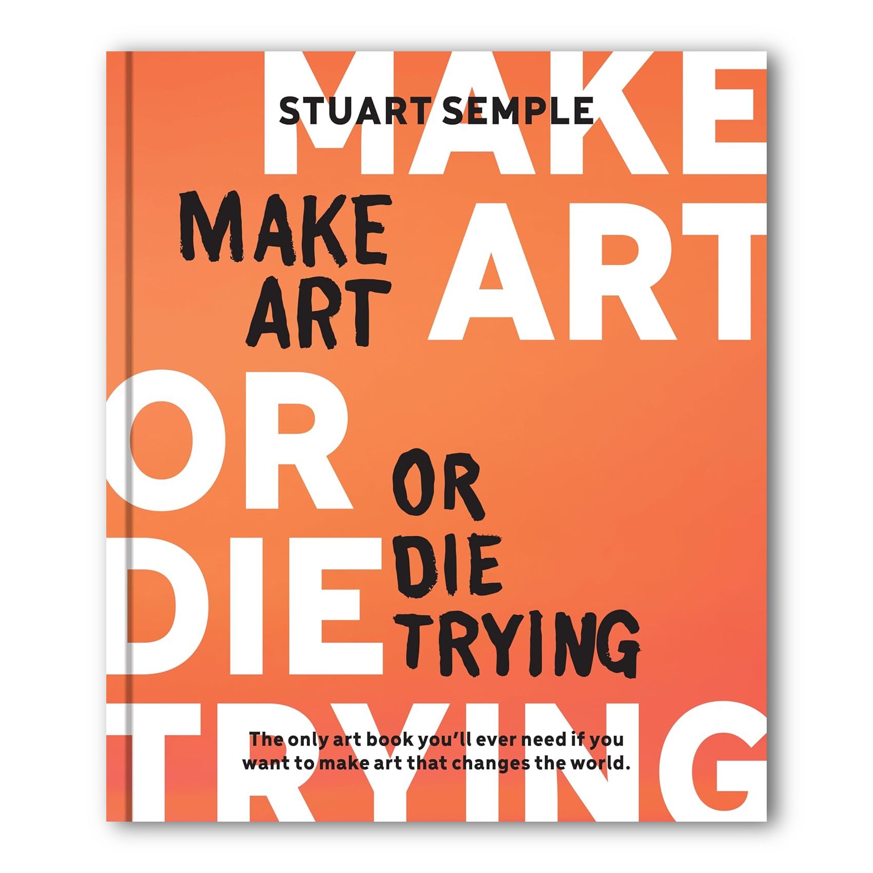 Stuart Semple - Make Art or Die Trying